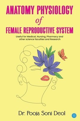 bokomslag ANATOMY PHYSIOLOGY OF FEMALE REPRODUCTIVE SYSTEM