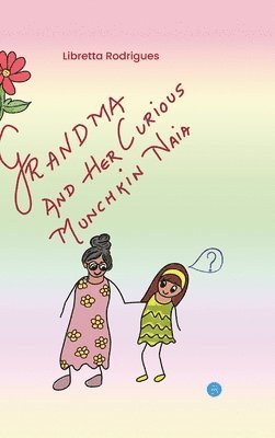 Rodrigues Libretta, Rodrigues, Libretta - GRANDMA AND HER CURIOUS MUNCHKIN NAIA, Inbunden
