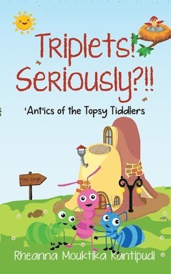 Triplets! Seriously?!!- 'Ant'ics of the Topsy Tiddlers 1