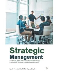 bokomslag Strategic Management: For B.Com, BBA, MBA, State Assistant Professor and Other Competitive Exams