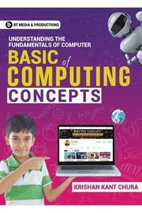bokomslag Basic of Computing Concepts: Understanding the fundamentals of Computer