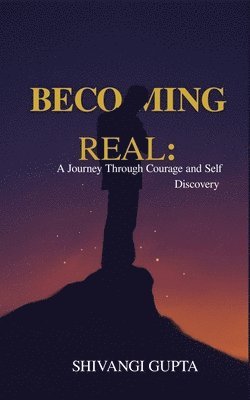 Shivangi Gupta - Becoming Real, Häftad