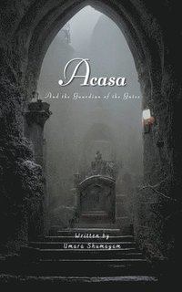 bokomslag The Acasa: And the Guardian of the Gates