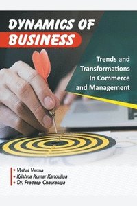 bokomslag Dynamics of Business: Trends and Transformations in Commerce and Management