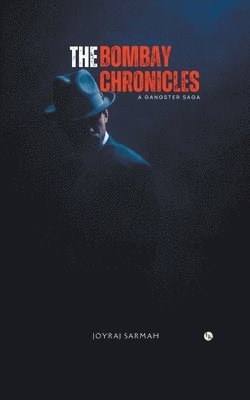 bokomslag The Bombay Chronicles: A Gangster Saga