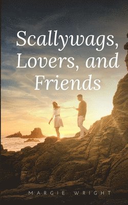 Scallywags, Lovers, and Friends 1