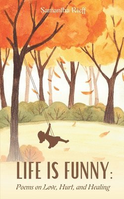 bokomslag Life is Funny: Poems on Love, Hurt, and Healing