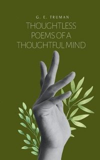 bokomslag Thoughtless Poems of a Thoughtful Mind