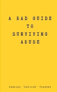 bokomslag A Bad Guide to Surviving Abuse