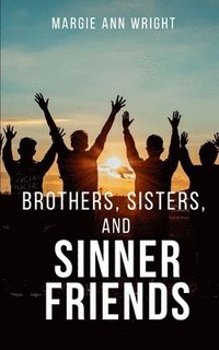 bokomslag Brothers, Sisters, and Sinner Friends