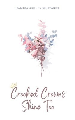 Jamica Ashley Whitaker - Crooked Crowns Shine Too, Häftad