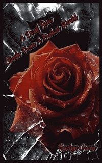 bokomslag A Deaf Rose Climbs from a Broken World