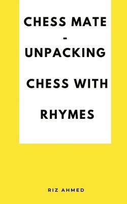 Chess Mate - Unpacking Chess with rhymes 1