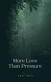 bokomslag More Love Than Pressure