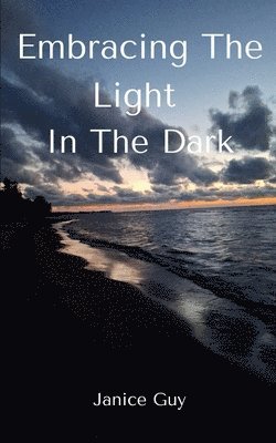 Embracing The Light In The Dark 1