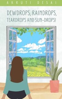 bokomslag Dewdrops, Raindrops, Teardrops and Sun-drops!