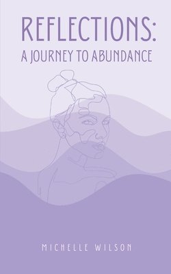 Michelle Wilson - Reflections: A Journey to Abundance, Häftad