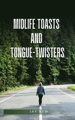 midlife toasts and tongue-twisters 1