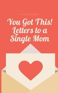 bokomslag You Got This! Letters to a Single Mom