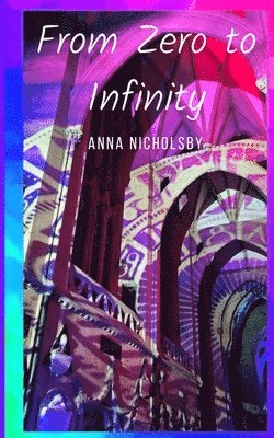 Anna Nicholsby - From Zero to Infinity, Häftad