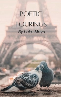 Luke Mayo - Poetic Tourings, Häftad