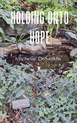 Michelle Desantos, Michelle DeSantos - Holding onto hope, Häftad
