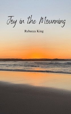 bokomslag King, R: Joy in the Mourning