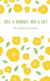 bokomslag Life: a journey and a gift