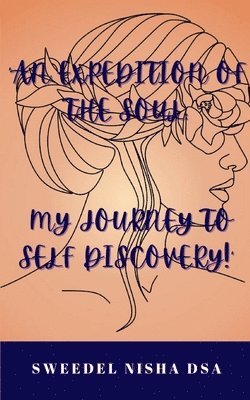 Sweedel Nisha Dsa - An expedition of the soul: My journey to self discovery!, Häftad