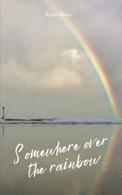 Somewhere over the rainbow 1