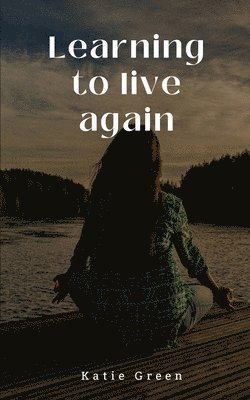bokomslag Learning to live again