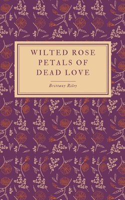 bokomslag Wilted Rose Petals of Dead Love