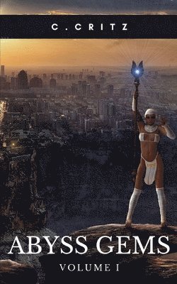 C. Critz, c.critz., C. Critz. - Abyss Gems Volume I, Häftad