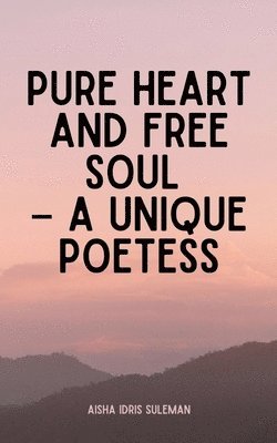 Pure Heart and Free Soul - A Unique Poetess 1