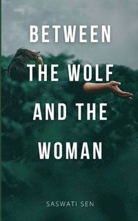bokomslag Between the Wolf and the Woman