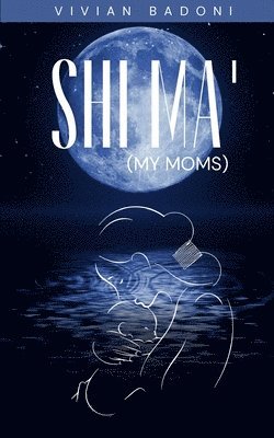 bokomslag Shi Ma' (My moms)
