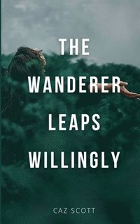 bokomslag The Wanderer Leaps Willingly