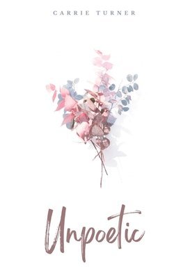 Carrie Turner - Unpoetic, Häftad