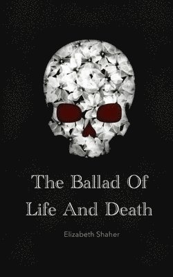 bokomslag The Ballad of Life and Death