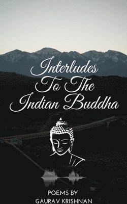 bokomslag Interludes To The Indian Buddha