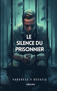 bokomslag Le Silence Du Prisonnier