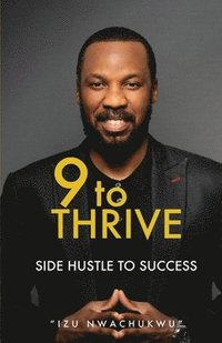 bokomslag 9 to Thrive: Side Hustle to Success