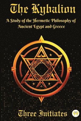 bokomslag The Kybalion: A Study of the Hermetic Philosophy of Ancient Egypt and Greece