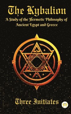 bokomslag The Kybalion: A Study of the Hermetic Philosophy of Ancient Egypt and Greece