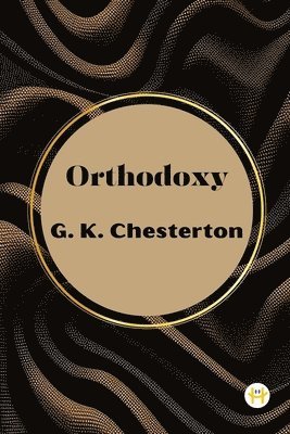 bokomslag Orthodoxy by G. K. Chesterton