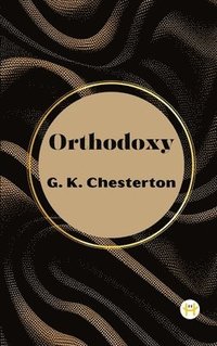 bokomslag Orthodoxy by G. K. Chesterton