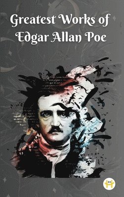 Greatest Works of Edgar Allan Poe (Deluxe Hardbound Edition) 1