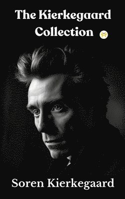 Soren Kierkegaard - The Kierkegaard Collection, Inbunden
