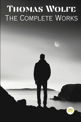 bokomslag Thomas Wolfe: The Complete Works