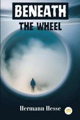 Beneath the Wheel 1